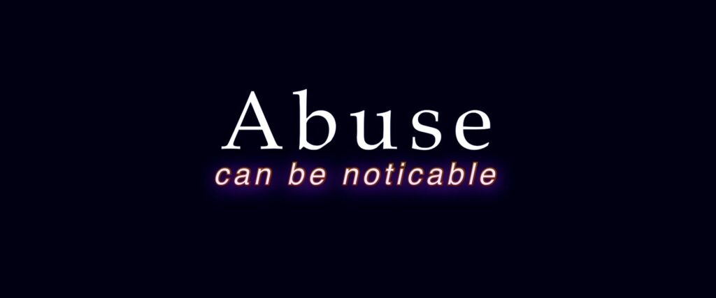 abuse can be noticeable - get out